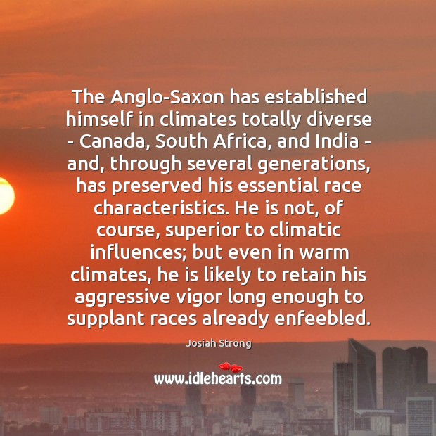 The Anglo-Saxon has established himself in climates totally diverse – Canada, South Image