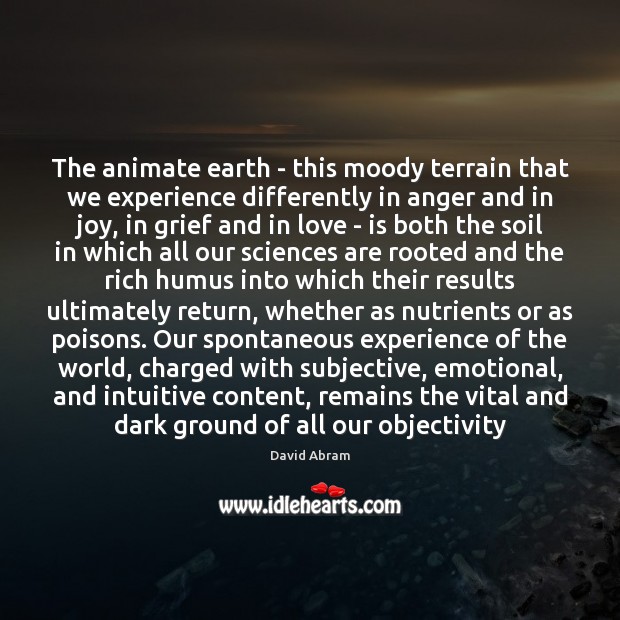 The animate earth – this moody terrain that we experience differently in Image