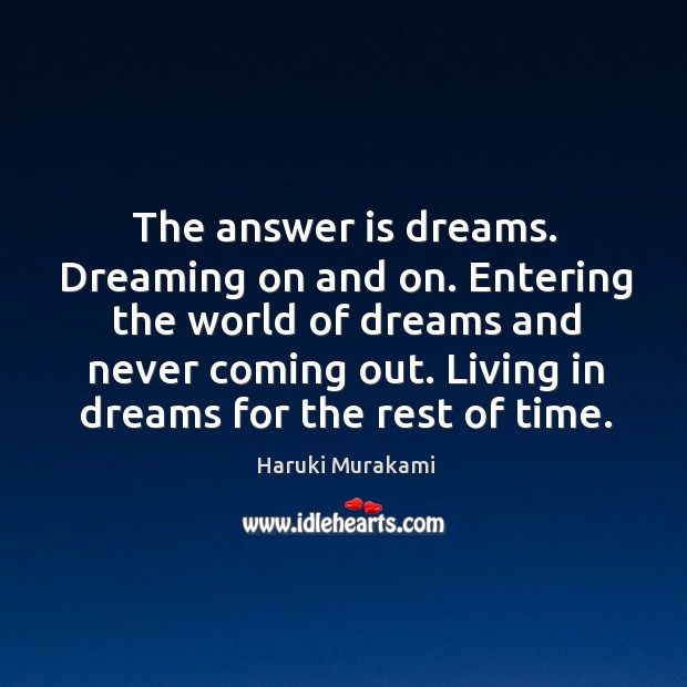 The answer is dreams. Dreaming on and on. Entering the world of Dreaming Quotes Image