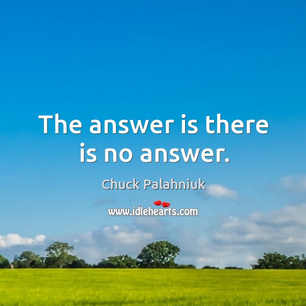 The answer is there is no answer. Image