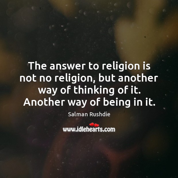 The answer to religion is not no religion, but another way of Image