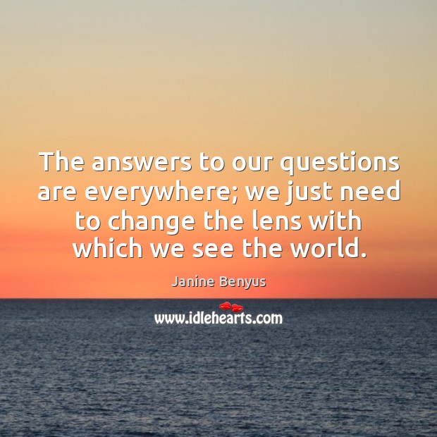 The answers to our questions are everywhere; we just need to change Image