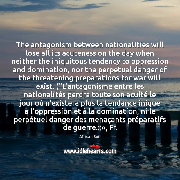 The antagonism between nationalities will lose all its acuteness on the day War Quotes Image
