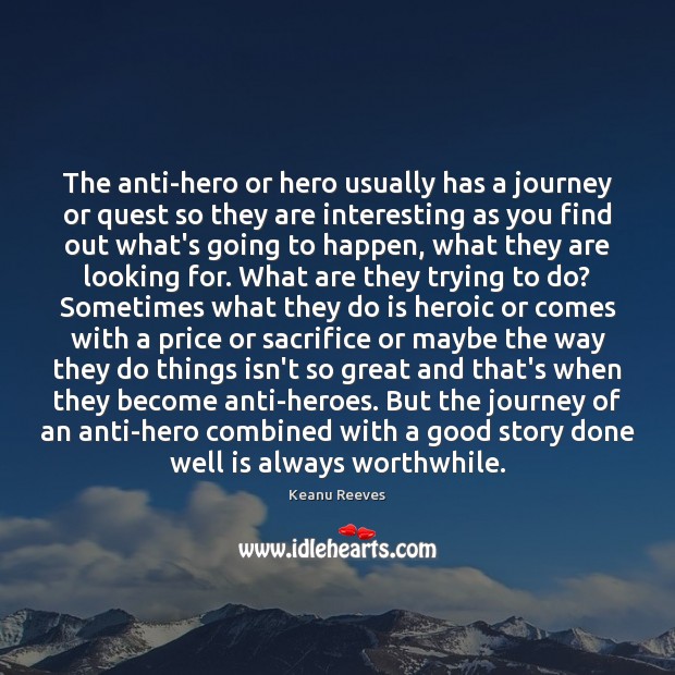 The anti-hero or hero usually has a journey or quest so they Image