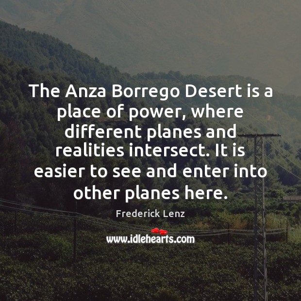 The Anza Borrego Desert is a place of power, where different planes Image