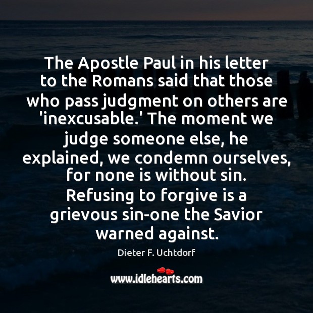 The Apostle Paul in his letter to the Romans said that those Dieter F. Uchtdorf Picture Quote