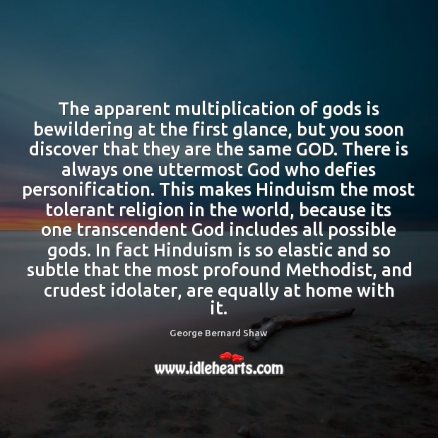 The apparent multiplication of Gods is bewildering at the first glance, but George Bernard Shaw Picture Quote