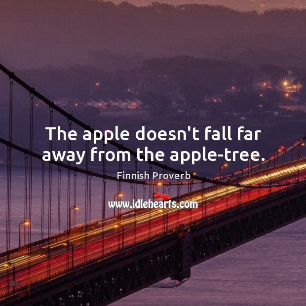 The apple doesn’t fall far away from the apple-tree. Finnish Proverbs Image