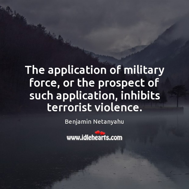 The application of military force, or the prospect of such application, inhibits Image