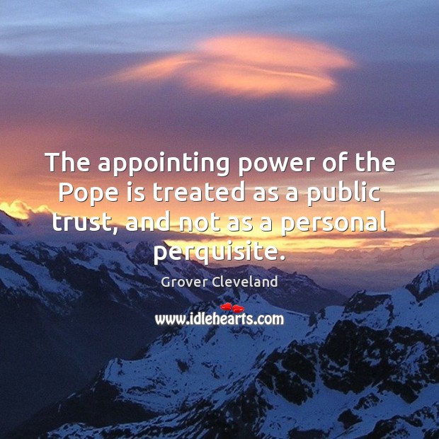 The appointing power of the Pope is treated as a public trust, Image