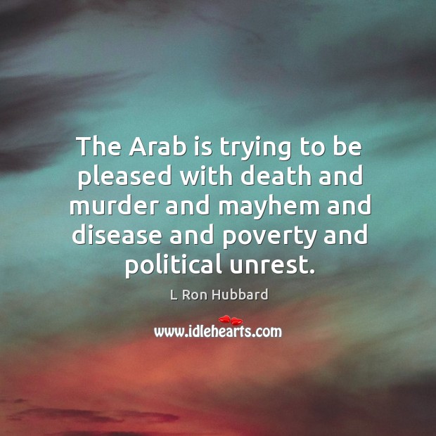 The Arab is trying to be pleased with death and murder and Image
