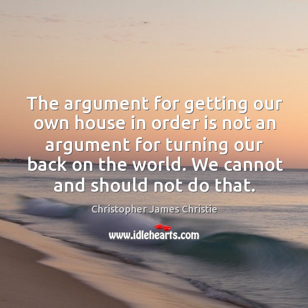The argument for getting our own house in order is not an argument for turning our back on the world. Image