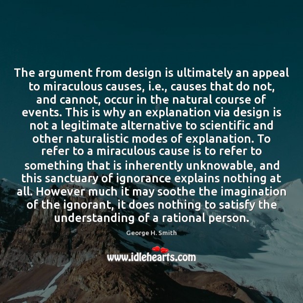 The argument from design is ultimately an appeal to miraculous causes, i. Image