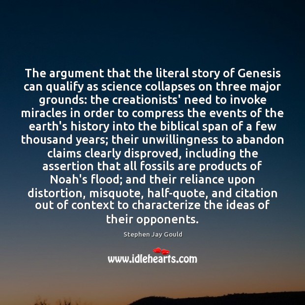 The argument that the literal story of Genesis can qualify as science Stephen Jay Gould Picture Quote