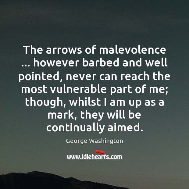 The arrows of malevolence … however barbed and well pointed, never can reach George Washington Picture Quote