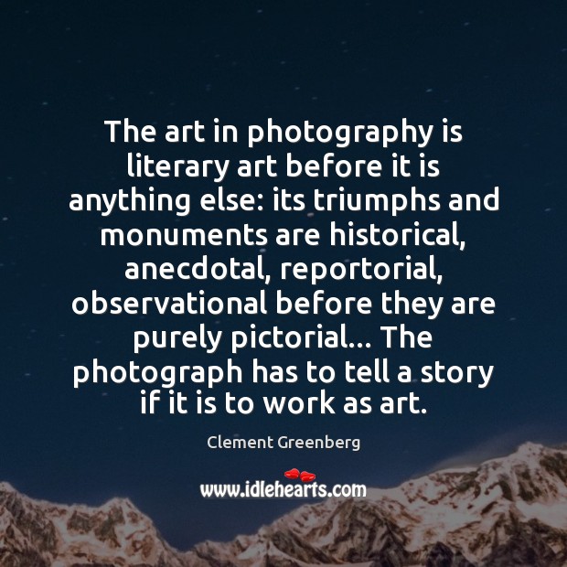 The art in photography is literary art before it is anything else: Image