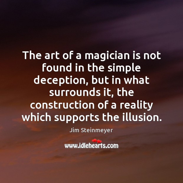 The art of a magician is not found in the simple deception, Image