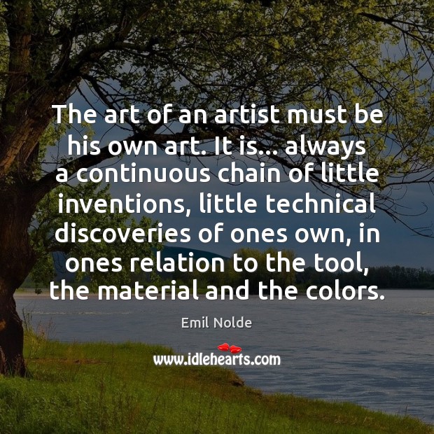 The art of an artist must be his own art. It is… Image
