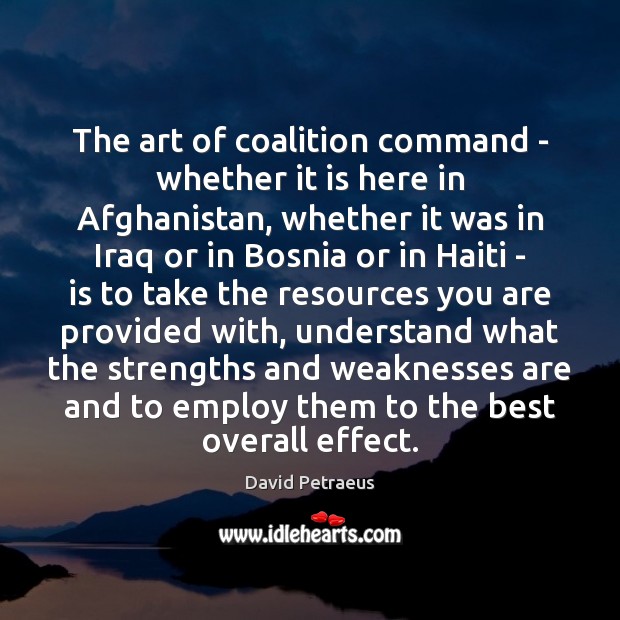 The art of coalition command – whether it is here in Afghanistan, David Petraeus Picture Quote
