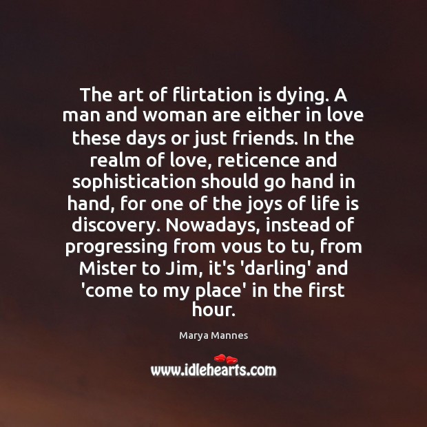 The art of flirtation is dying. A man and woman are either Marya Mannes Picture Quote