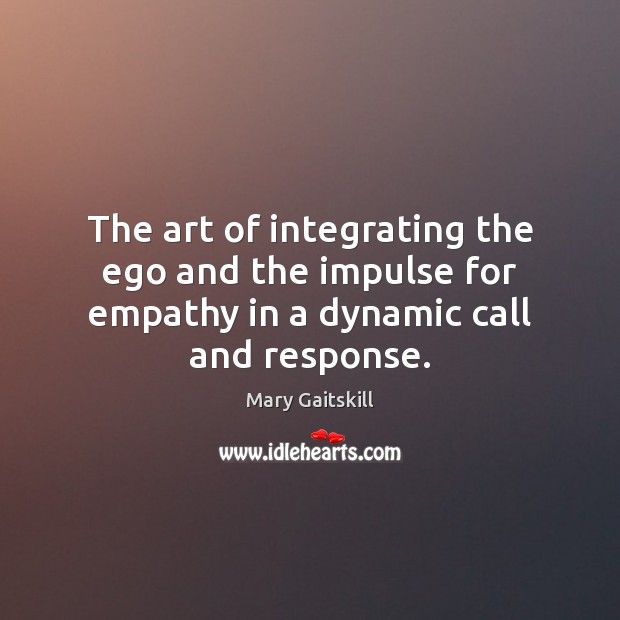 The art of integrating the ego and the impulse for empathy in a dynamic call and response. Image