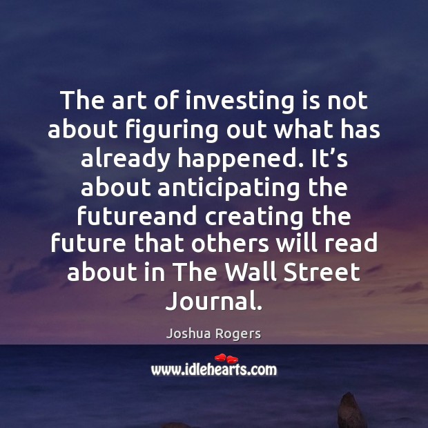 The art of investing is not about figuring out what has already Image