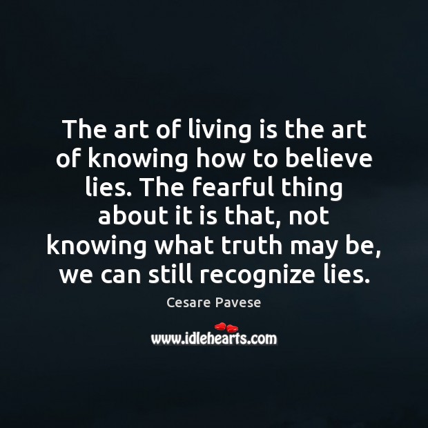 The art of living is the art of knowing how to believe Cesare Pavese Picture Quote
