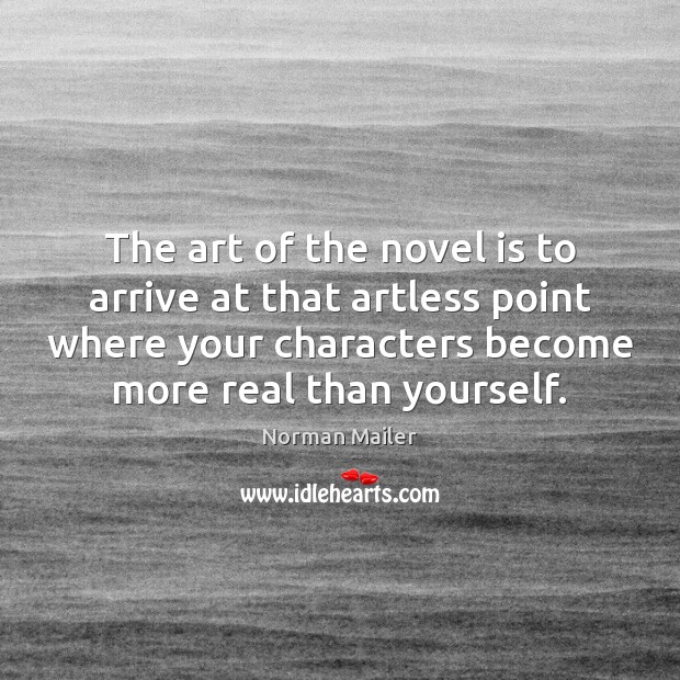 The art of the novel is to arrive at that artless point Image