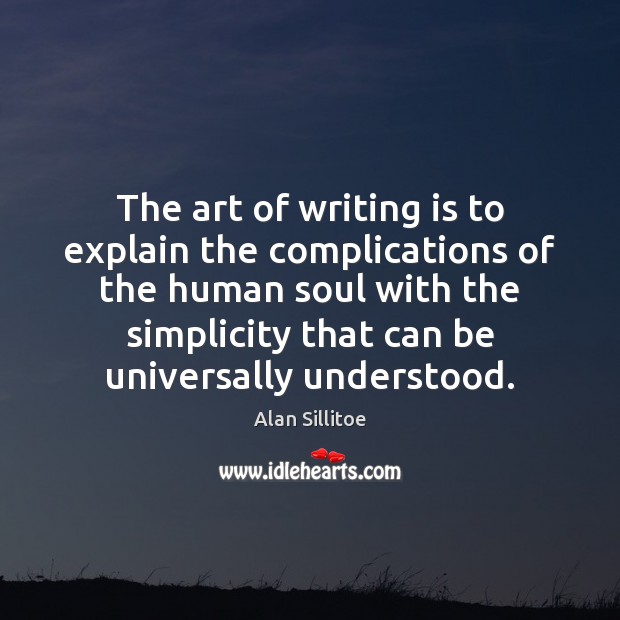 The art of writing is to explain the complications of the human Image