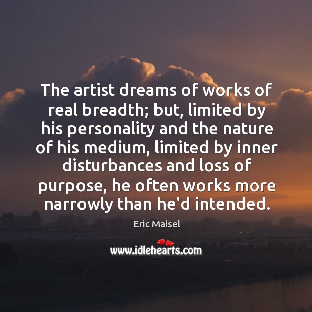 The artist dreams of works of real breadth; but, limited by his Image