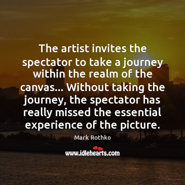The artist invites the spectator to take a journey within the realm Journey Quotes Image