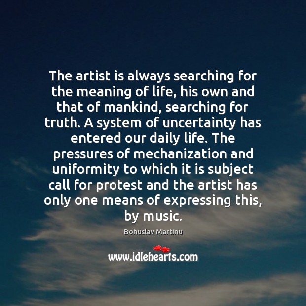 The artist is always searching for the meaning of life, his own Image