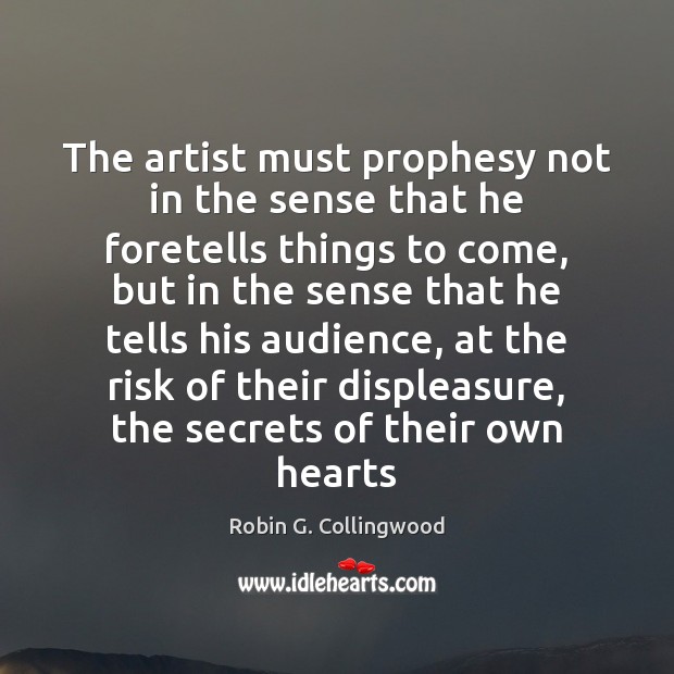 The artist must prophesy not in the sense that he foretells things Image