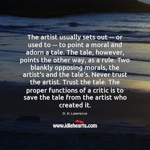 The artist usually sets out — or used to — to point Never Trust Quotes Image