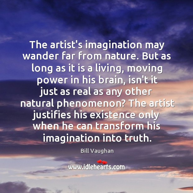 The artist’s imagination may wander far from nature. But as long as Image