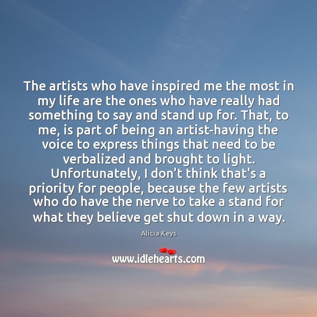 The artists who have inspired me the most in my life are Alicia Keys Picture Quote