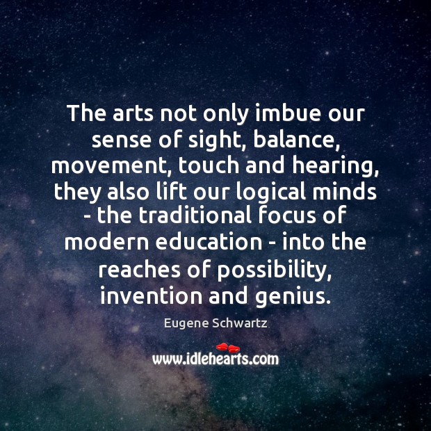 The arts not only imbue our sense of sight, balance, movement, touch Image