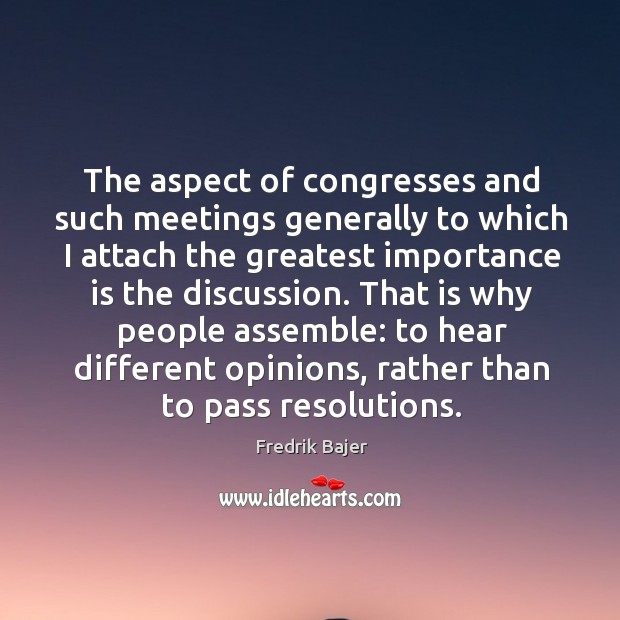 The aspect of congresses and such meetings generally to which I attach the greatest importance Image