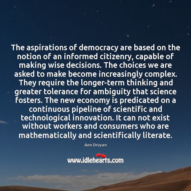 The aspirations of democracy are based on the notion of an informed Wise Quotes Image