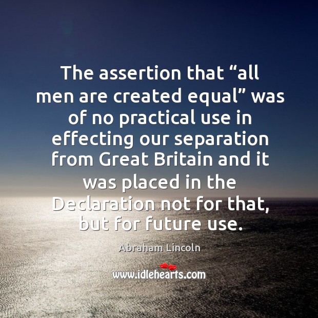 The assertion that “all men are created equal” was of no practical use in effecting Image