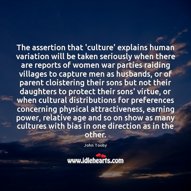 The assertion that ‘culture’ explains human variation will be taken seriously when Image