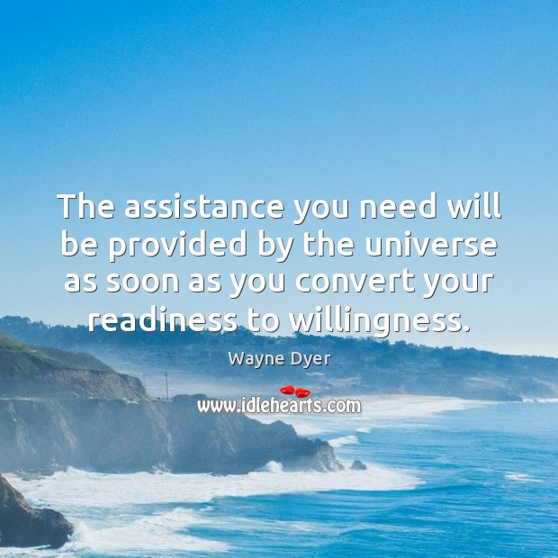 The assistance you need will be provided by the universe as soon Image