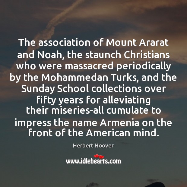 The association of Mount Ararat and Noah, the staunch Christians who were Herbert Hoover Picture Quote