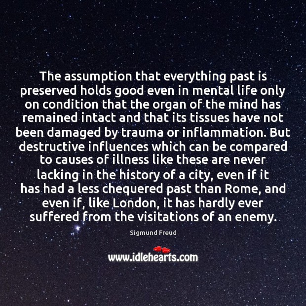 The assumption that everything past is preserved holds good even in mental Past Quotes Image