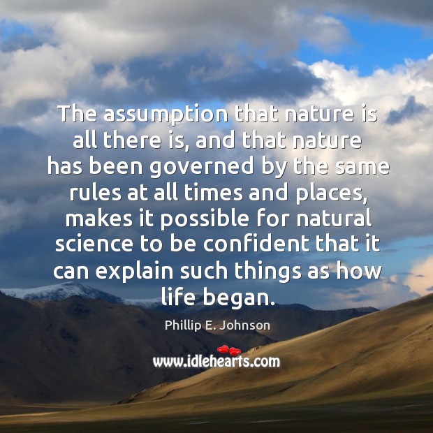 The assumption that nature is all there is, and that nature has been governed by the Image