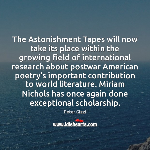 The Astonishment Tapes will now take its place within the growing field Peter Gizzi Picture Quote