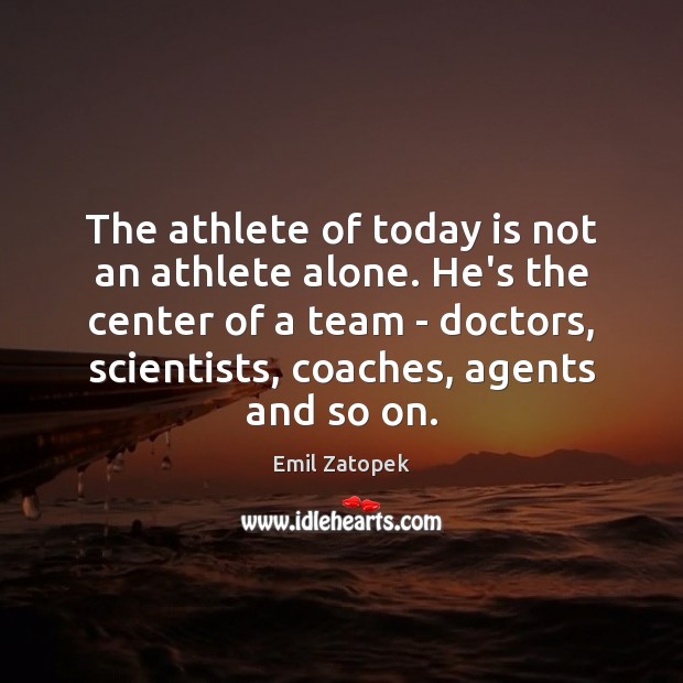 The athlete of today is not an athlete alone. He’s the center Image