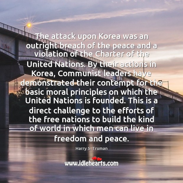 The attack upon Korea was an outright breach of the peace and Challenge Quotes Image