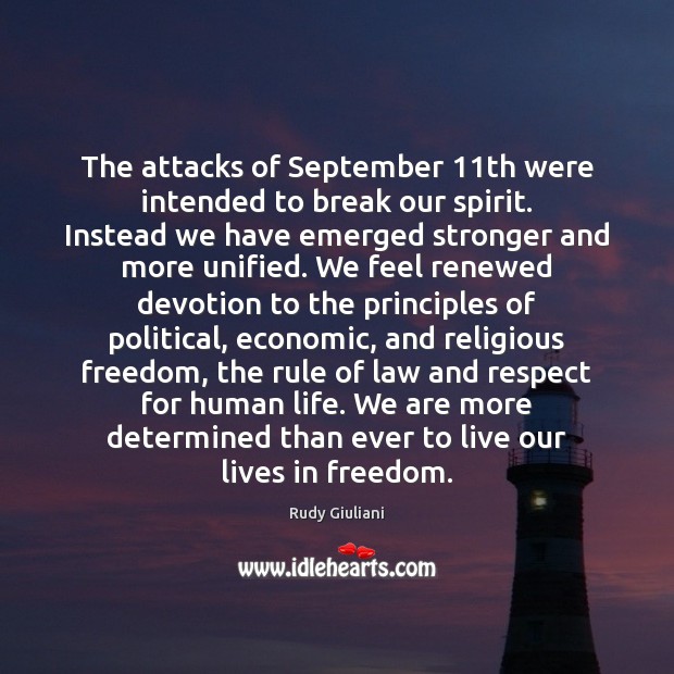 The attacks of September 11th were intended to break our spirit. Instead Image