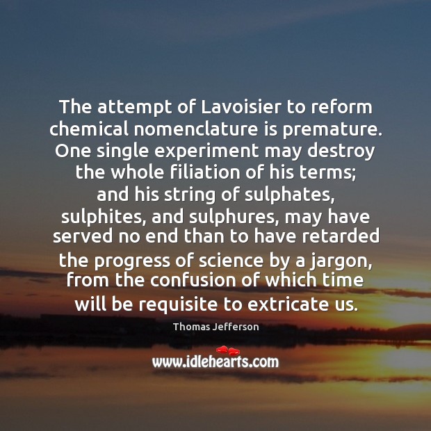 The attempt of Lavoisier to reform chemical nomenclature is premature. One single Image